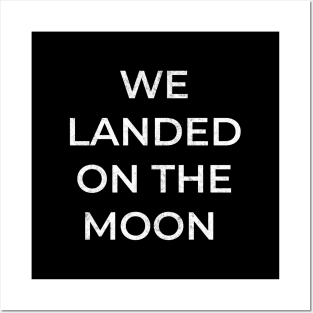 We landed on the moon Posters and Art